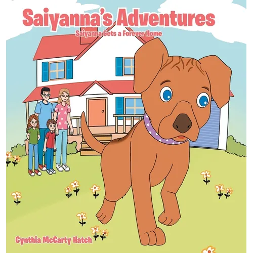 Saiyanna's Adventures: Saiyanna Gets a Forever Home