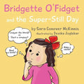 Bridgette O'Fidget and the Super Still Day