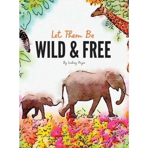 Let Them Be Wild & Free