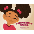 Your Own Kind of Beautiful!