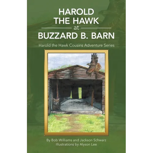 Harold the Hawk at Buzzard B. Barn: Harold the Hawk Cousins Adventure Series