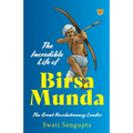The Incredible Life of Birsa Munda the Great Revolutionary Leader