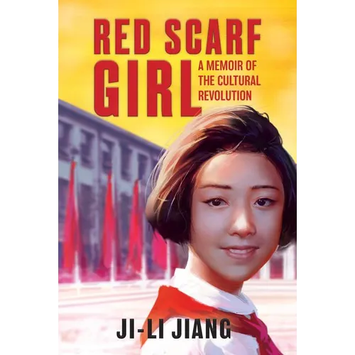 Red Scarf Girl: A Memoir of the Cultural Revolution
