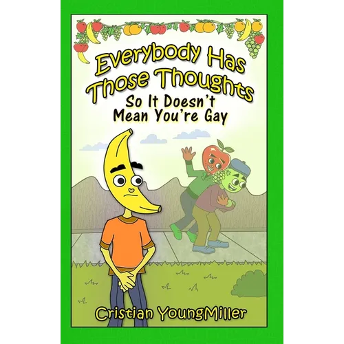 Everybody Has Those Thoughts: So It Doesn't Mean You're Gay