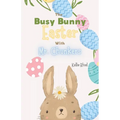 The Busy Bunny Easter with Mr. Chunkers