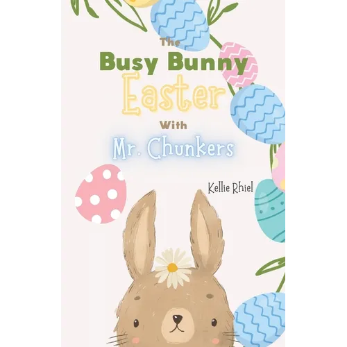The Busy Bunny Easter with Mr. Chunkers