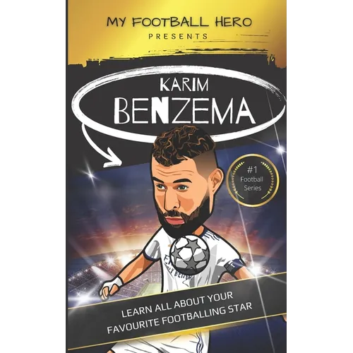 My Football Hero: Karim Benzema: Learn all about your favourite football star