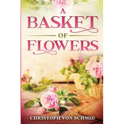 A Basket of Flowers: Illustrated Edition