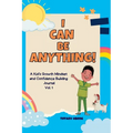 I Can Be Anything!: A Kid's Activity Journal to Build a Growth Mindset and Confidence through Career Exploration
