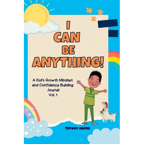 I Can Be Anything!: A Kid's Activity Journal to Build a Growth Mindset and Confidence through Career Exploration
