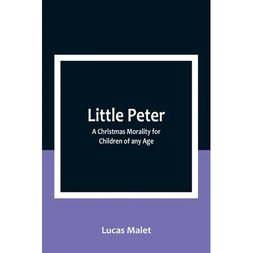 Little Peter: A Christmas Morality for Children of any Age