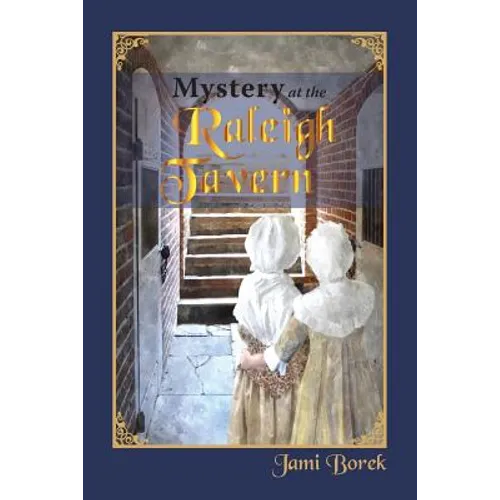 Mystery at the Raleigh Tavern: A Colonial Girl's Story