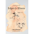 Edgar and Elouise - Sagas 1 & 2: For 9 to 90 year olds