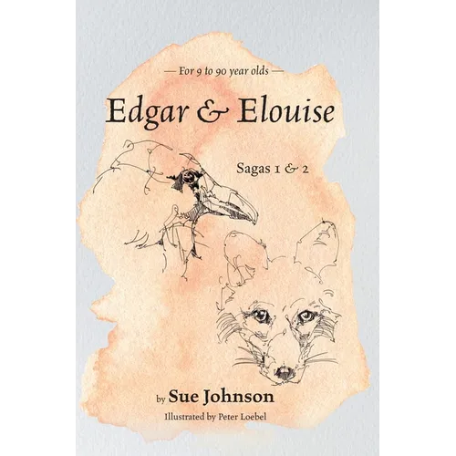 Edgar and Elouise - Sagas 1 & 2: For 9 to 90 year olds