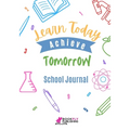 Learn Today Achieve Tomorrow: School Journal