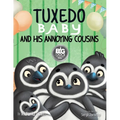 Tuxedo Baby and His Annoying Cousins: A Young Penguin Learns Family is Everything