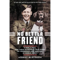 No Better Friend: Young Readers Edition: A Man, a Dog, and Their Incredible True Story of Friendship and Survival in World War II