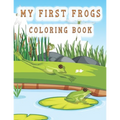 my first frogs coloring book: Cute Frog Coloring Pages for Kids with Pages