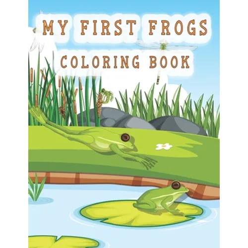 my first frogs coloring book: Cute Frog Coloring Pages for Kids with Pages