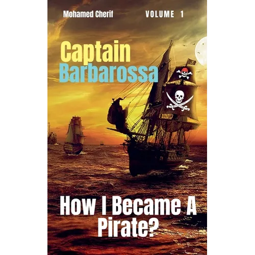 Captain Barbarossa: How I Became A Pirate?