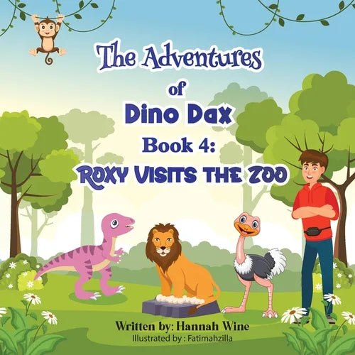 The Adventures Of Dino Dax: Book 4: Roxy Visits The Zoo