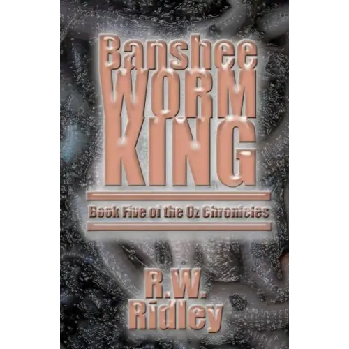 Banshee Worm King: Book Five of the Oz Chronicles