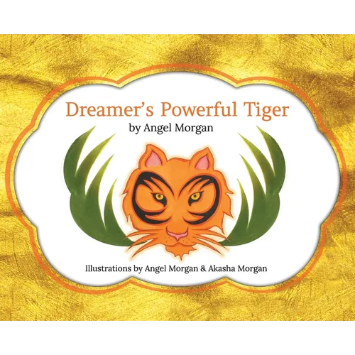 Dreamer's Powerful Tiger: A New Lucid Dreaming Classic For Children and Parents of the 21st Century