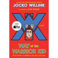 Way of the Warrior Kid: From Wimpy to Warrior the Navy Seal Way: A Novel