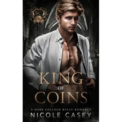 King of Coins: A Dark College Bully Romance