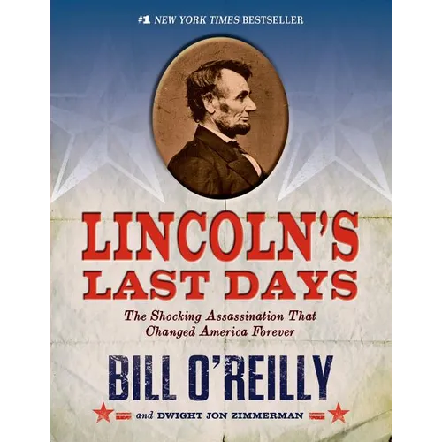 Lincoln's Last Days: The Shocking Assassination That Changed America Forever