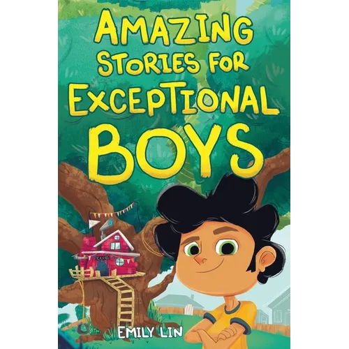 Amazing Stories for Exceptional Boys: Inspiring Tales of Bravery, Friendship, and Self-Belief