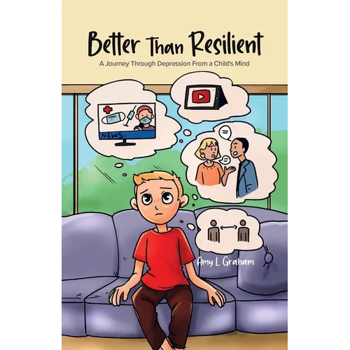 Better Than Resilient: A Journey Through Depression From a Child's Mind