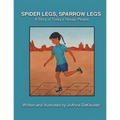 Spider Legs, Sparrow Legs: A Story of Today's Navajo People