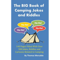 The BIG Book of Camping Jokes and Riddles: 140 Pages Filled With Over 500 Jokes Related to Camping