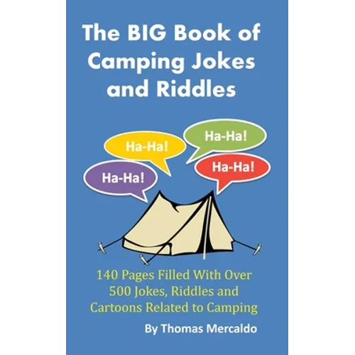 The BIG Book of Camping Jokes and Riddles: 140 Pages Filled With Over 500 Jokes Related to Camping