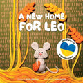A New Home For Leo: A Story About Losing Home And Finding A New One