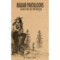 Madam Pantaloons: Gold Rush Pioneer