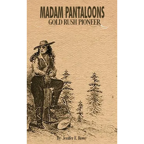Madam Pantaloons: Gold Rush Pioneer