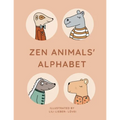 Zen Animals Alphabet: From A to Z with a peaceful bunch of animals