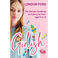 Girlish: The Ultimate Handbook on Puberty for Girls Aged 9 to 12
