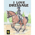 I Love Dressage Coloring Book