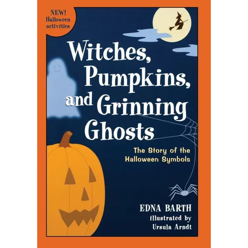 Witches, Pumpkins, and Grinning Ghosts: The Story of Halloween Symbols
