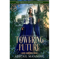 Towering Future: A Retelling of Rapunzel