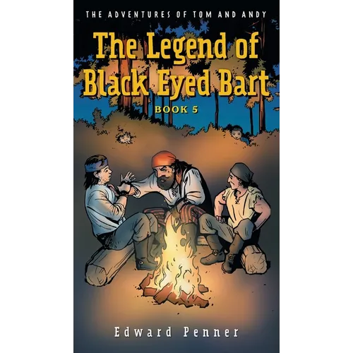 The Legend of Black Eyed Bart, Book 5: The Adventures of Tom and Andy