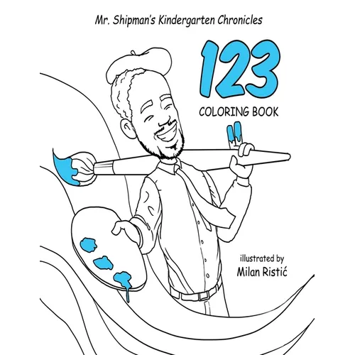 Mr. Shipman's Kindergarten Chronicles 123 Coloring Book