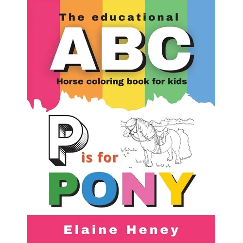 The Educational ABC Horse Coloring Book for Kids P is for Pony