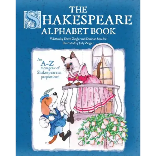 The Shakespeare Alphabet Book: An A-Z menagerie of Shakespearean proportions!