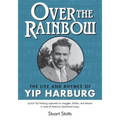 Over the Rainbow: The Life and Rhymes of Yip Harburg