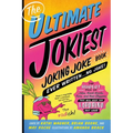The Ultimate Jokiest Joking Joke Book Ever Written . . . No Joke!: The Hugest Pile of Jokes, Knock-Knocks, Puns, and Knee-Slappers That Will Keep You
