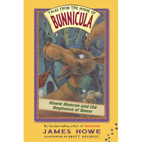 Howie Monroe and the Doghouse of Doom